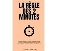 La Règle des 2 Minutes: Comment vaincre la flemme, créer une habitude sportive durable et transformer son corps sans dépendre de la motivation ni d'une discipline de fer