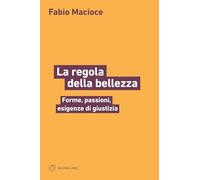 La regola della bellezza. Forme, passioni, esigenze di giustizia (Linee)