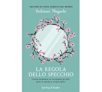 La regola dello specchio. Come smettere di incolpare gli altri dirsi la verità e vivere felici (Parole)