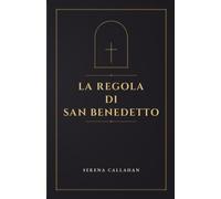 LA REGOLA DI SAN BENEDETTO