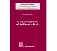 La regolazione giuridica dell'intelligenza artificiale (Le monografie di NDS. Il nuovo diritto delle società)