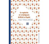 La regulación de la Inteligencia Artificial en España: una propuesta normativa para su uso en las administraciones públicas (INTELIGENCIA ARTIFICIAL JURIDICA)
