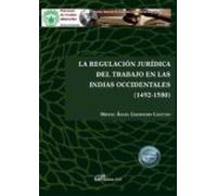 La Regulación Jurídica Del Trabajo En Las Indias Occidentales (14 92-1