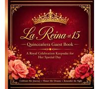 La Reina at 15 Quinceañera Guest Book: A Royal Celebration Memory Book for Wishes, Advice & Unforgettable Moments from Family & Friends