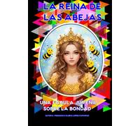 LA REINA DE LAS ABEJAS: Una Fábula Juvenil Sobre la Bondad
