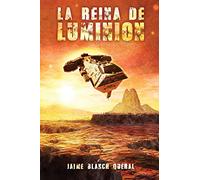 La Reina de Luminion: Volume 4 (Universo Luminion)