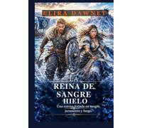 LA REINA DE SANGRE HIELO: Una corona forjada en sangre, juramento y fuego. (LAS BATALLAS DE HIELO)