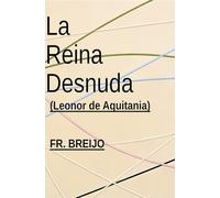 La reina desnuda: Leonor de Aquitania (HISTORIA)