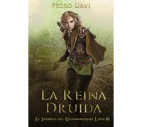 La Reina Druida: (El Sendero del Guardabosques, Libro 16)