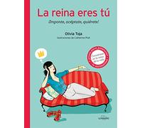 La reina eres tú: ¡Valórate, acéptate, quiérete! (Mujeres Felices)