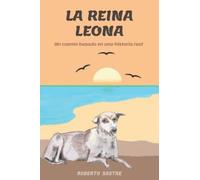 LA REINA LEONA: Un cuento basado en una historia real