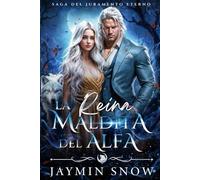 La Reina Maldita del Alfa: Un Romance de Parejas Destinadas, Rechazadas y Bebé Secreto de Hombre Lobo ((Saga del Juramento Eterno))
