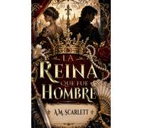 LA REINA QUE FUE HOMBRE: Un romance histórico en la Francia Valois de matrimonio político, rey peligroso, intriga palaciega y tensión extrema a fuego lento