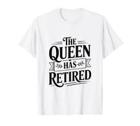 La Reina se ha Retirado Divertido retiro de Reina Camiseta