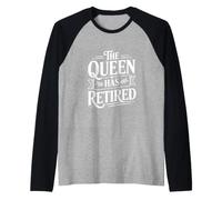 La Reina se ha Retirado Divertido retiro de Reina Camiseta Manga Raglan