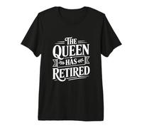 La Reina se ha Retirado Divertido retiro de Reina Camiseta Premium