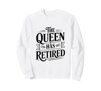 La Reina se ha Retirado Divertido retiro de Reina Sudadera