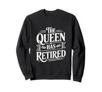 La Reina se ha Retirado Divertido retiro de Reina Sudadera
