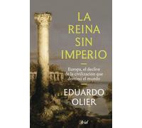 La reina sin imperio: Europa, el declive de la civilización que dominó el mundo (Ariel)