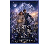 LA REINE DE LA DERNIÈRE ROUTE DE LA LUNE: Une romance épique de loups-garous avec un roi alpha, une guerre de meutes, d’anciens dieux-loups et un ... 3) (L'Alliance des Loups de la Route Lunaire)
