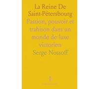 La Reine De Saint-Pétersbourg: Passion, pouvoir et trahison dans un monde de luxe victorien