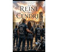 La Reine des Cendres : une course contre la montre dans le monde biker: Quand un roi tombe, une reine entre en guerre.