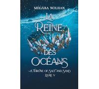 La Reine des Océans: le dernier tome de la saga de romantasy pirate (A Throne of Salt and Sand)