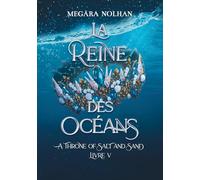 La Reine des Océans: le dernier tome de la saga de romantasy pirate (A Throne of Salt and Sand)