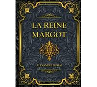 La Reine Margot: Alexandre Dumas