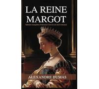 La Reine Margot: Édition Complète (Volumes I & II en un seul volume) / Queen Margot (French Edition)