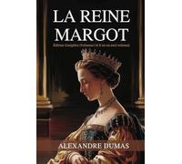La Reine Margot: Édition Complète (Volumes I & II en un seul volume) / Queen Margot (French Edition)