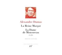 La Reine Margot ; La Dame de Monsoreau (I à III)