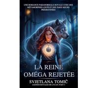 La Reine Oméga Rejetée: Une Romance Paranormale Royale Avec Des Métamorphes Loups Et Des Âmes Soeurs Prédestinées: 1 (Lignées Royales de Lycan)