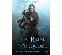 La reine turquoise: (Le Sentier du Gardien de la forêt - Tome 8)