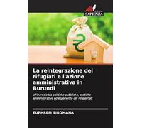 La reintegrazione dei rifugiati e l'azione amministrativa in Burundi: all'incrocio tra politiche pubbliche, pratiche amministrative ed esperienze dei rimpatriati