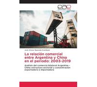 La relación comercial entre Argentina y China en el período: 2003-2019