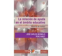La relación de ayuda en el ámbito educativo: Material de trabajo: 12 (Cuadernos Humanización de la Salud)
