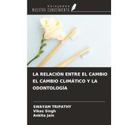 LA RELACIÓN ENTRE EL CAMBIO EL CAMBIO CLIMÁTICO Y LA ODONTOLOGÍA