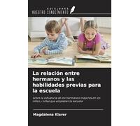 La relación entre hermanos y las habilidades previas para la escuela: Sobre la influencia de los hermanos mayores en los niños y niñas que empiezan la escuela