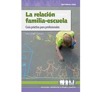 La relación familia-escuela: Guía práctica para profesionales: 13 (Educación, orientación y terapia familiar)