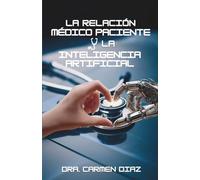 LA RELACIÓN MÉDICO-PACIENTE y LA INTELIGENCIA ARTIFICIAL