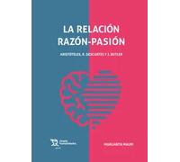 relación razón-pasión: Aristóteles, R. Descartes y J. Butler, La (Plural)