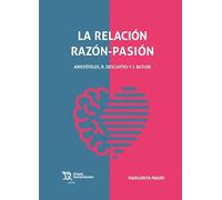 relación razón-pasión: Aristóteles, R. Descartes y J. Butler, La (Plural)