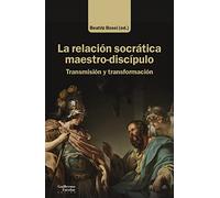 La relación socrática maestro-discípulo: Transmisión y transformación (Análisis y crítica)