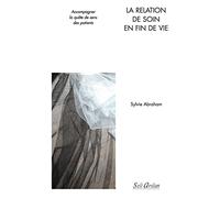 La relation de soin en fin de vie: Accompagner la quête de sens des patients