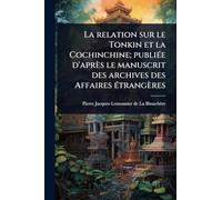 La relation sur le Tonkin et la Cochinchine; publiée d’après le manuscrit des archives des Affaires étrangères