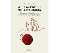 La relazione che mi ha costruita. Educazione, fragilità e cura nel cammino di una pedagogista
