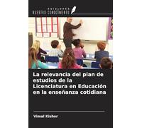 La relevancia del plan de estudios de la Licenciatura en Educación en la enseñanza cotidiana
