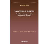 La religión a examen: Filosofía, psicología, análisis del lenguaje religioso (Pensamiento Crítico / Pensamiento Utópico)