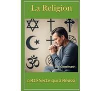 La Religion: cette Secte qui a Réussi (Religion et spiritualité)